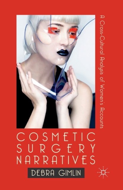 Cosmetic Surgery Narratives : A Cross-Cultural Analysis of Women's Accounts, Paperback / softback Book