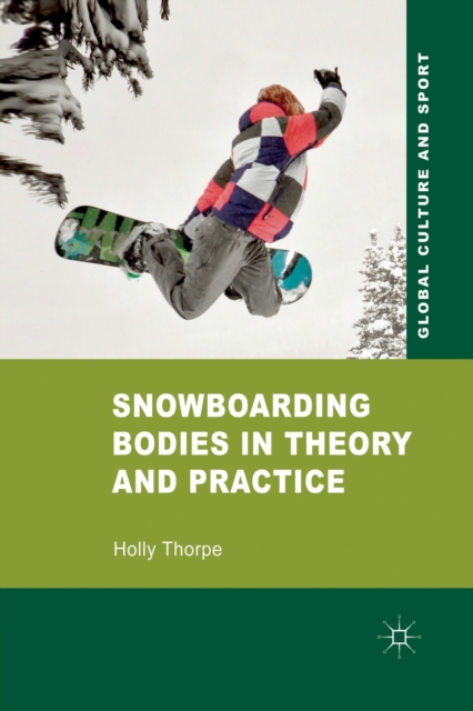 Snowboarding Bodies in Theory and Practice, Paperback / softback Book