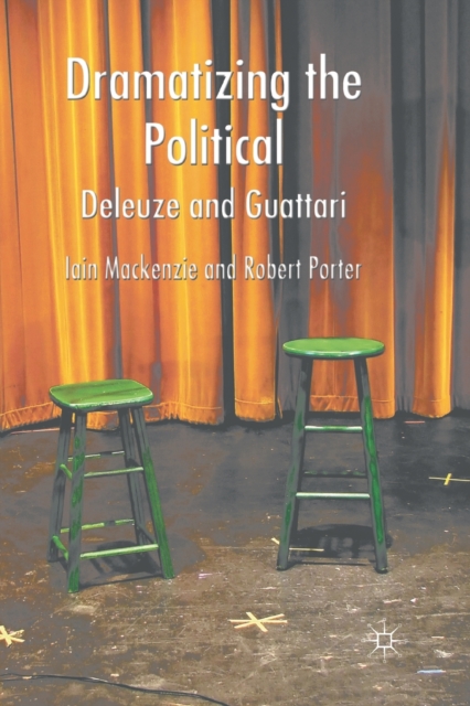 Dramatizing the Political: Deleuze and Guattari, Paperback / softback Book