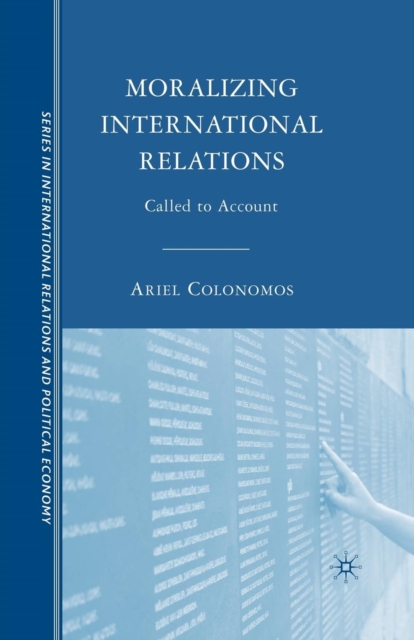 Moralizing International Relations : Called to Account, Paperback / softback Book