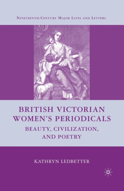 British Victorian Women's Periodicals : Beauty, Civilization, and Poetry, Paperback / softback Book