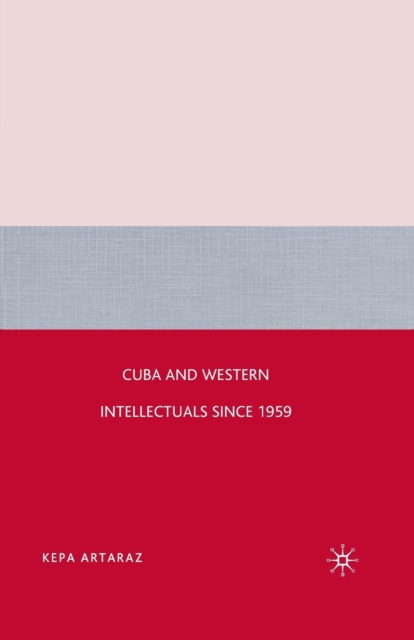 Cuba and Western Intellectuals since 1959, Paperback / softback Book