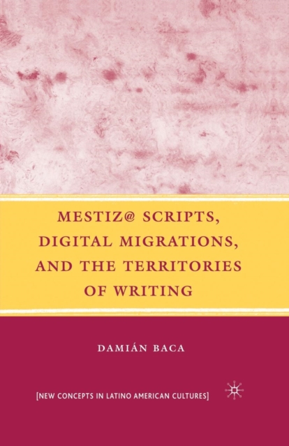 Mestiz@ Scripts, Digital Migrations, and the Territories of Writing, Paperback / softback Book