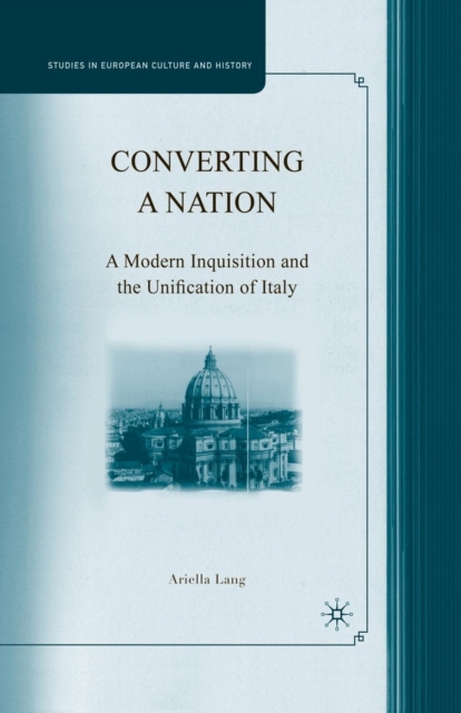 Converting a Nation : A Modern Inquisition and the Unification of Italy, Paperback / softback Book