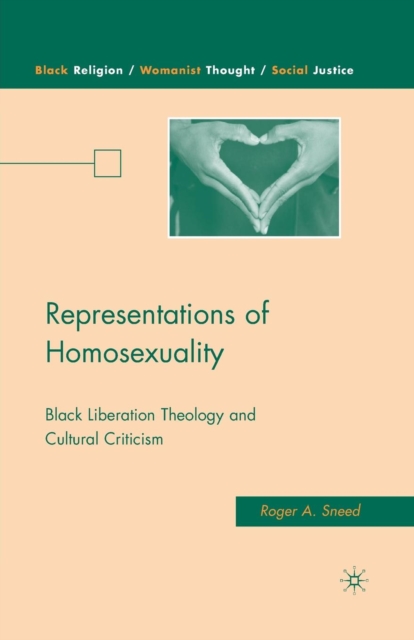 Representations of Homosexuality : Black Liberation Theology and Cultural Criticism, Paperback / softback Book