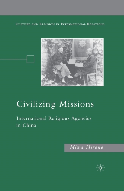 Civilizing Missions : International Religious Agencies in China, Paperback / softback Book