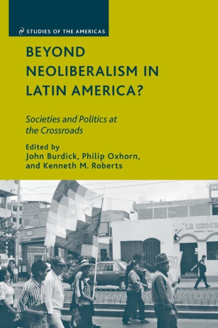 Beyond Neoliberalism in Latin America? : Societies and Politics at the Crossroads, Paperback / softback Book