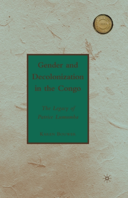 Gender and Decolonization in the Congo : The Legacy of Patrice Lumumba, Paperback / softback Book
