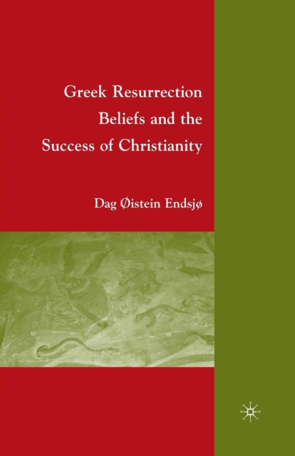 Greek Resurrection Beliefs and the Success of Christianity, Paperback / softback Book