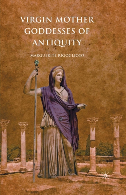 Virgin Mother Goddesses of Antiquity, Paperback / softback Book