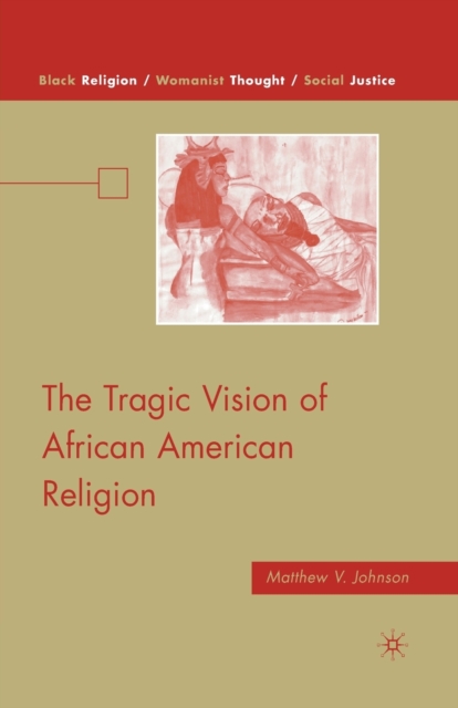 The Tragic Vision of African American Religion, Paperback / softback Book
