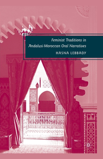 Feminist Traditions in Andalusi-Moroccan Oral Narratives, Paperback / softback Book