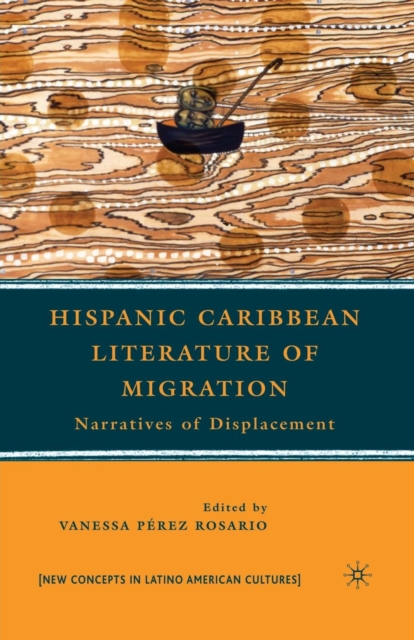 Hispanic Caribbean Literature of Migration : Narratives of Displacement, Paperback / softback Book