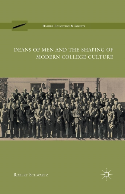 Deans of Men and the Shaping of Modern College Culture, Paperback / softback Book