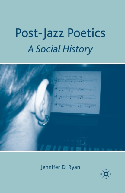 Post-Jazz Poetics : A Social History, Paperback / softback Book