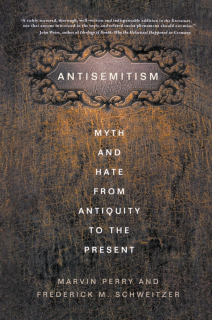 Antisemitism : Myth and Hate from Antiquity to the Present, PDF eBook