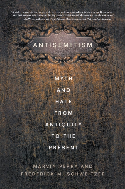 Antisemitism : Myth and Hate from Antiquity to the Present, Paperback / softback Book