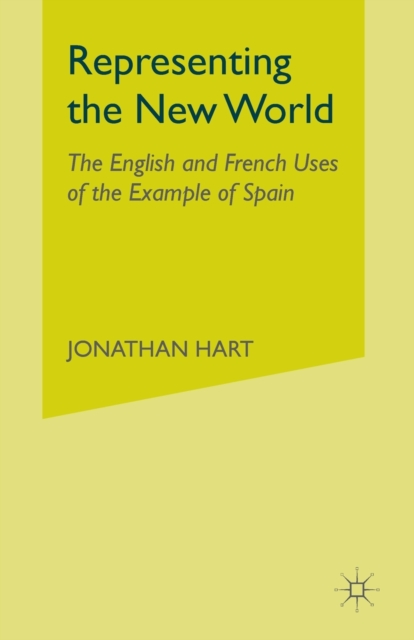 Representing the New World : The English and French Uses of the Example of Spain, Paperback / softback Book