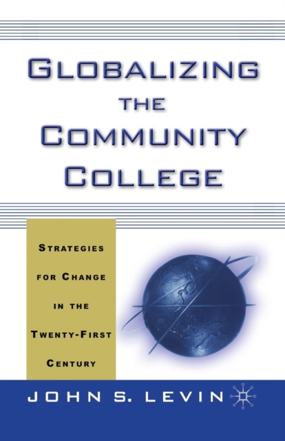 Globalizing the Community College : Strategies for Change in the Twenty-First Century, Paperback / softback Book