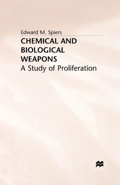 Chemical and Biological Weapons : A Study of Proliferation, Paperback / softback Book