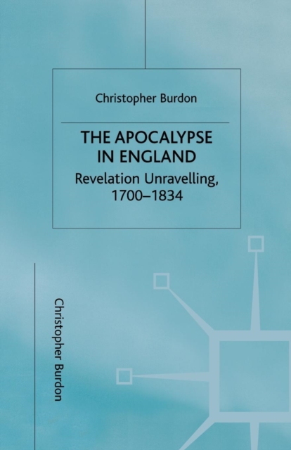 The Apocalypse in England : Revelation Unravelling, 1700-1834, Paperback / softback Book