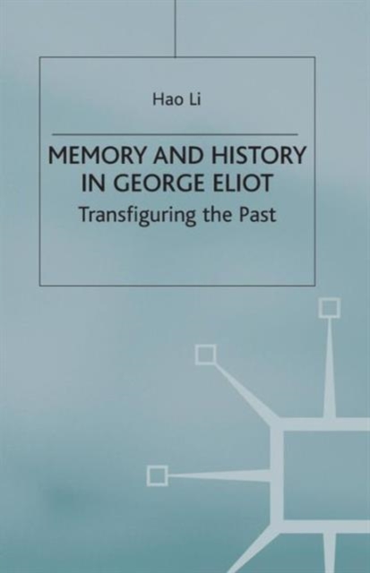 Memory and History in George Eliot : Transfiguring the Past, Paperback / softback Book