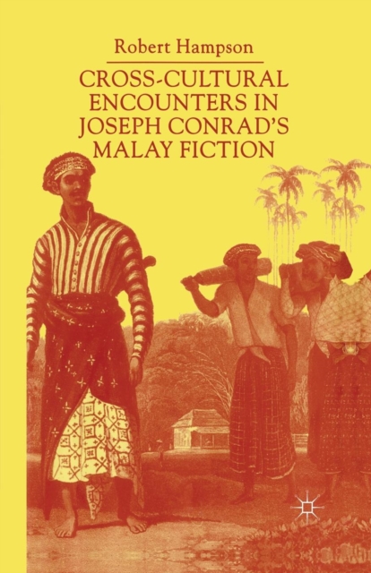 Cross-Cultural Encounters in Joseph Conrad’s Malay Fiction : Writing Malaysia, Paperback / softback Book