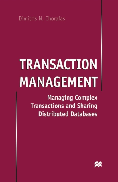 Transaction Management : Managing Complex Transactions and Sharing Distributed Databases, Paperback / softback Book