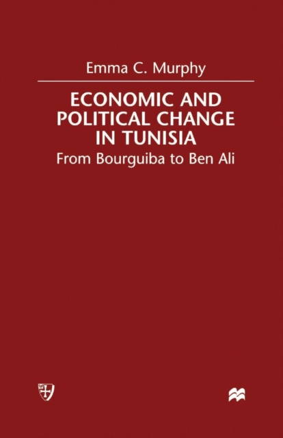 Economic and Political change in Tunisia : From Bourguiba to Ben Ali, Paperback / softback Book