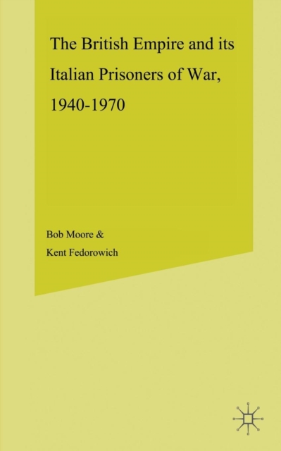 The British Empire and its Italian Prisoners of War, 1940-1947, Paperback / softback Book