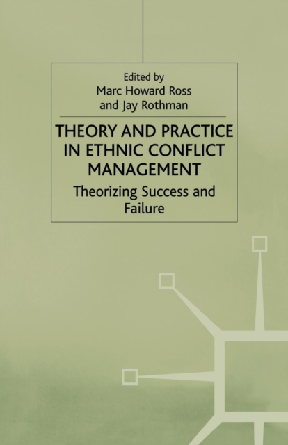 Theory and Practice in Ethnic Conflict Management : Theorizing Success and Failure, Paperback / softback Book