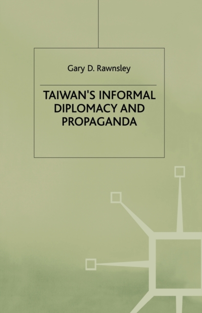 Taiwan's Informal Diplomacy and Propaganda, Paperback / softback Book