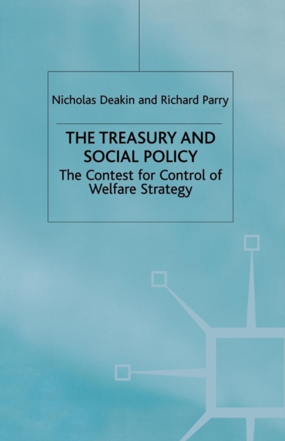 The Treasury and Social Policy : The Contest for Control of Welfare Strategy, Paperback / softback Book