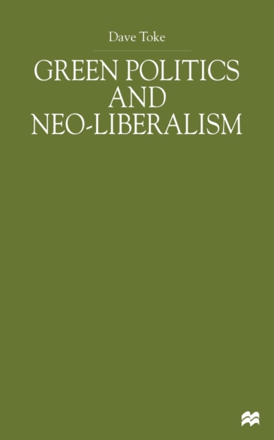 Green Politics and Neoliberalism, Paperback / softback Book