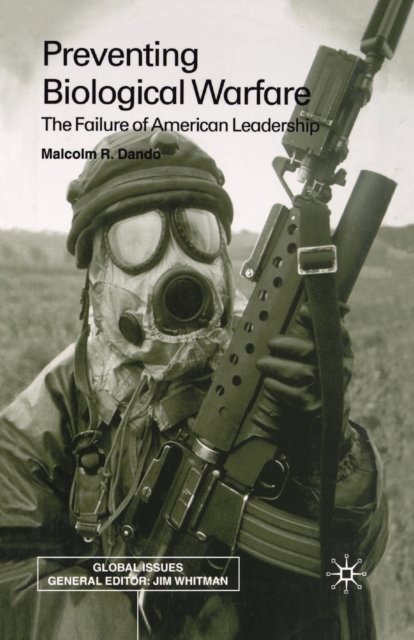 Preventing Biological Warfare : The Failure of American Leadership, Paperback / softback Book