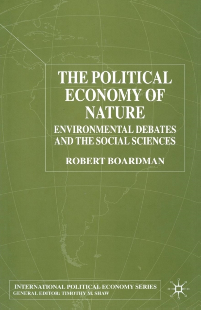 The Political Economy of Nature : Environmental Debates and the Social Sciences, Paperback / softback Book