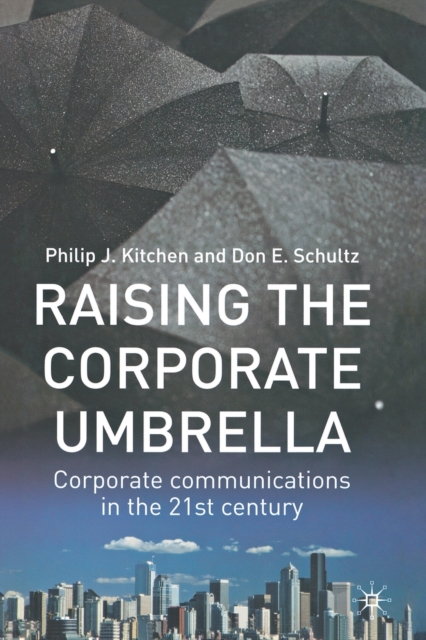 Raising the Corporate Umbrella : Corporate Communications in the Twenty-First Century, Paperback / softback Book