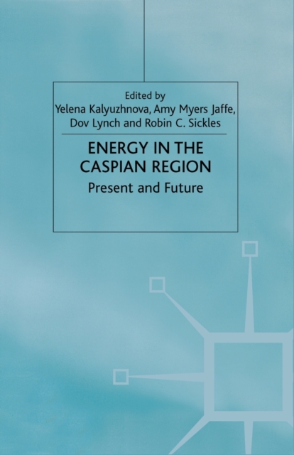 Energy in the Caspian Region : Present and Future, Paperback / softback Book