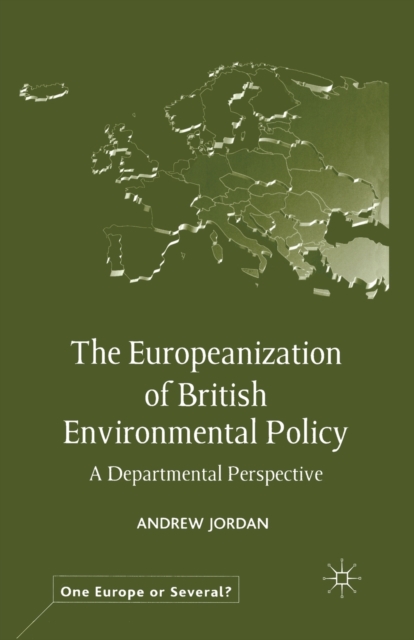 The Europeanization of British Environmental Policy : A Departmental Perspective, Paperback / softback Book