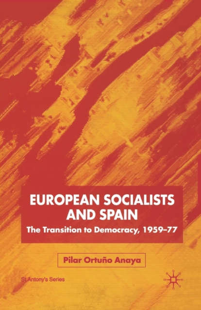 European Socialists and Spain : The Transition to Democracy, 1959-77, Paperback / softback Book