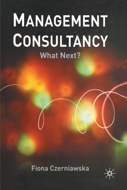 Management Consultancy : What Next?, Paperback / softback Book
