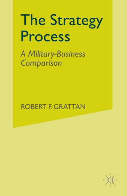 The Strategy Process : A Military-Business Comparison, Paperback / softback Book