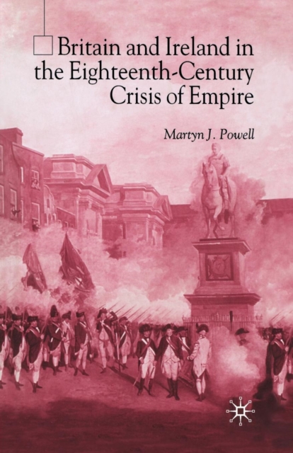 Britain and Ireland in the Eighteenth-Century Crisis of Empire, Paperback / softback Book