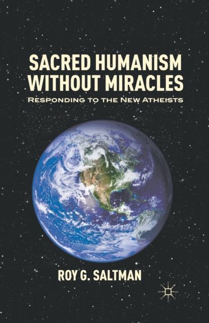 Sacred Humanism without Miracles : Responding to the New Atheists, Paperback / softback Book