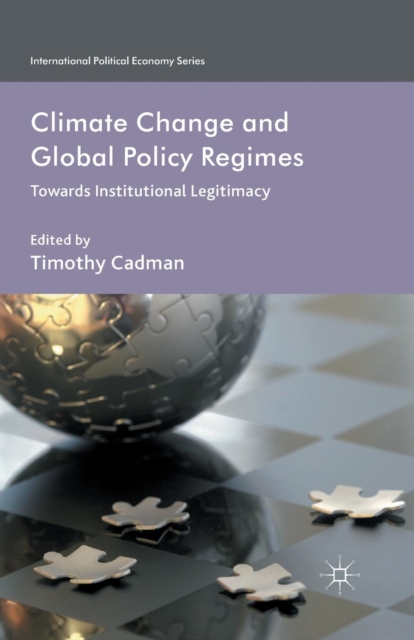 Climate Change and Global Policy Regimes : Towards Institutional Legitimacy, Paperback / softback Book