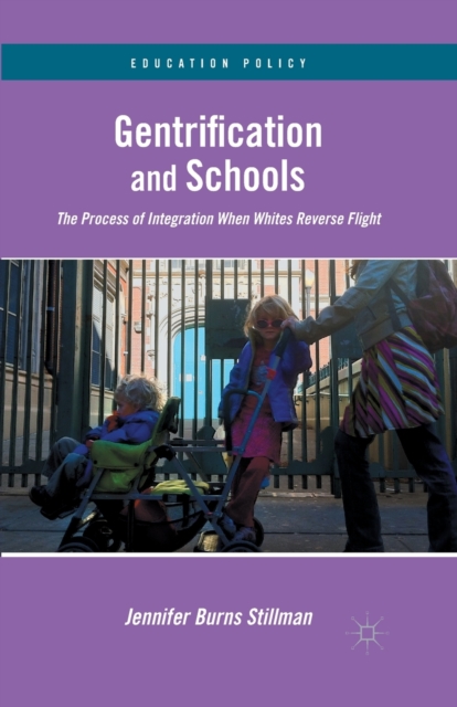 Gentrification and Schools : The Process of Integration When Whites Reverse Flight, Paperback / softback Book