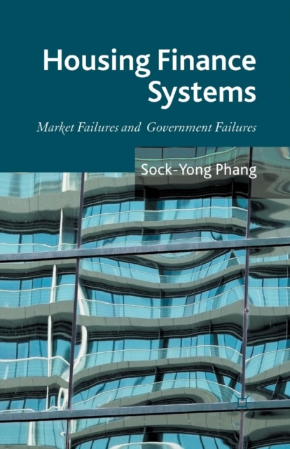 Housing Finance Systems : Market Failures and Government Failures, Paperback / softback Book