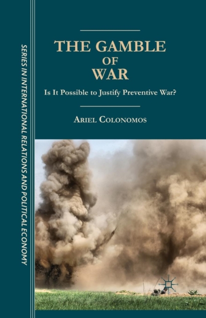 The Gamble of War : Is It Possible to Justify Preventive War?, Paperback / softback Book