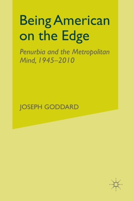 Being American on the Edge : Penurbia and the Metropolitan Mind, 1945-2010, Paperback / softback Book