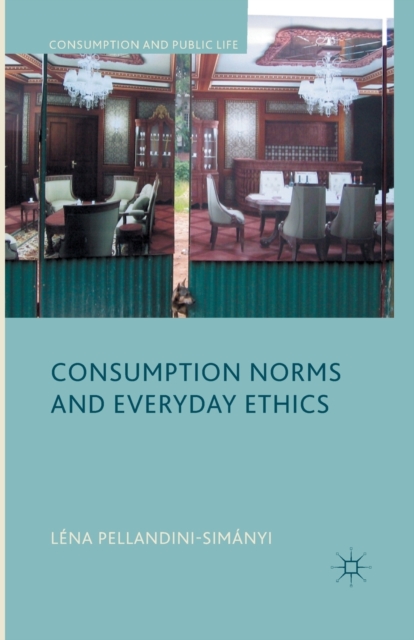 Consumption Norms and Everyday Ethics, Paperback / softback Book